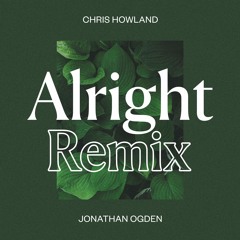 Jonathan Ogden x Chris Howland - Alright (Remix)