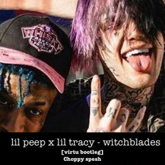 LIL PEEP X LIL TRACY - WITCHBLADES [VIRTU BOOTLEG] (CHOPPY SPECIAL) (free dl)