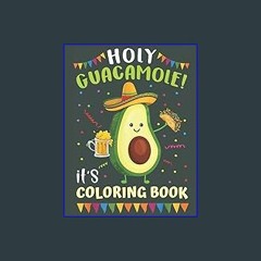 [Read Pdf] 🌟 Holy Guacamole it's Coloring Book: super cute kawii avocado coloring book stress reli