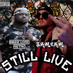 B8ZZ LORD ASTRO - Still Live (feat. Samiam) Uncut