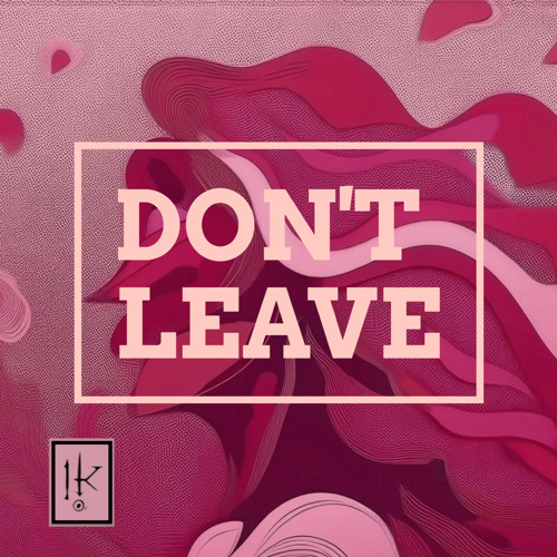 Don’t leave