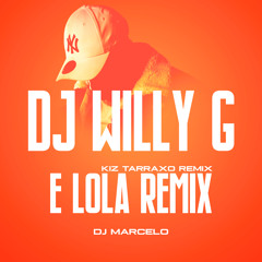 DJ WILLY G - E LOLA KIZ TARRAXO REMIX