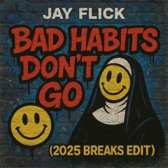 Jay Flick - Bad Habits Dont Go 25 (  Breaks Edit ).mp3