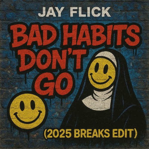 Jay Flick - Bad Habits Dont Go 25 (  Breaks Edit ).mp3