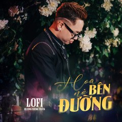 Hoa Nở Bên Đường (Lofi)