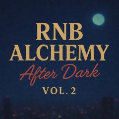 RNB ALCHEMY AFTER DARK VOL 2