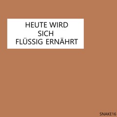 HEUTE WIRD SICH FLÜSSIG ERNÄHRT !!