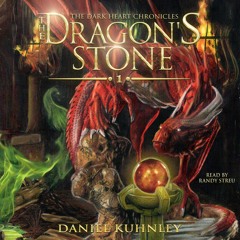 The Dragon's Stone (The Dark Heart Chronicles Book 1) by Daniel Kuhnley and narrated by Randy Streu