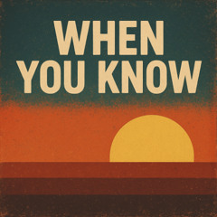 When You Know