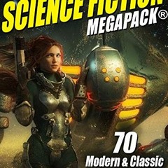 DOWNLOAD PDF 📙 The 15th Science Fiction MEGAPACK®: 70 Classic and Modern Science Fic