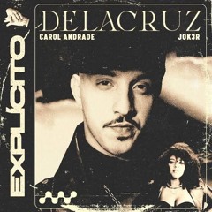 Explícito - Delacruz e Carol Andrade (Prod. JOK3R)(M4A_128K).m4a