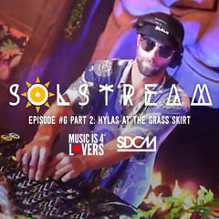 SOLstream #6 Part 2: Hylas at The Grass Skirt [SDCM.com]