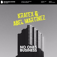 Kratex & Abel Martinez - No Ones Business