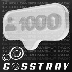 GOSSTRAY 1k Followers Mashup Pack
