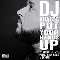 Put Your Hands Up (feat. Young Jeezy, Rick Ross, Plies & Schife)