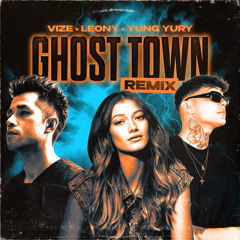 VIZE, Leony, Yung Yury - Ghost Town (Remix)