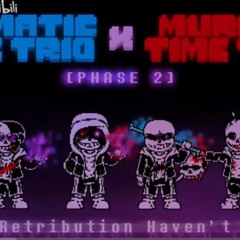 Karmatic Time Trio X Murder Time Trio|Phase 2|By: gsfutmusicfan3603