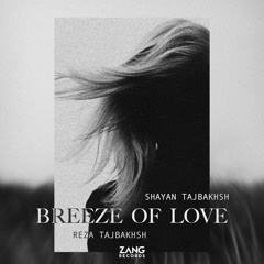 Breeze Of Love - Shayan Tajbakhsh - Reza Tajbakhsh