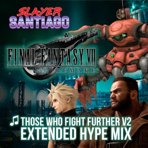 Stream Ffvii Remake Demo Ost Those Who Fight Further V2 Guard Scorpion Boss Theme 更に闘う者達 Extended By Slayer Santiago Listen Online For Free On Soundcloud
