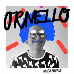 Ornello - Mica Scemo