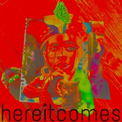 hereitcomes