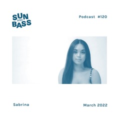 SUNANDBASS Podcast #120 - Sabrina