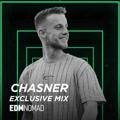 Chasner Exclusive Mix EDMNOMAD