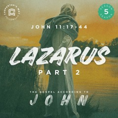 The Gospel According To John - Lazarus Part 2
