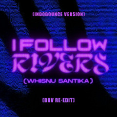 I FOLLOW RIVERS - WHISNU SANTIKA (BRV Re-edit)