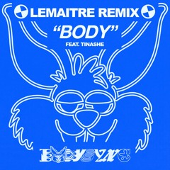 Body (ft Tinashe)- Lemaitre Remix