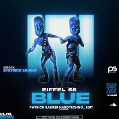 Eiffel 65 - Blue ( Patrick Saurer HardTechno_EdiT )