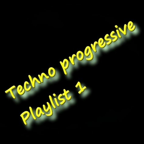 Techno progressive Playlist 1