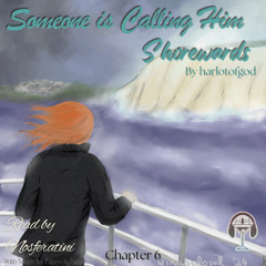 Someone is Calling Him Shorewards - Chapter 6
