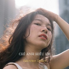Chỉ Anh Hiểu Em