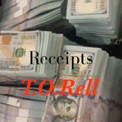 T.O. Rell - Receipts