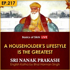 #217 A Householder's Lifestyle is the Greatest | Sri Nanak Prakash Katha | Bhai Harman Singh
