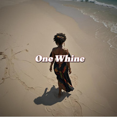 One whine (feat. Jusst.Jay)