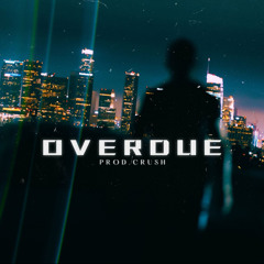 Overdue (Prod. Crush)