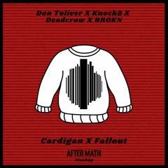 Don Toliver & Knock2 X Deadcrow & BROKN - Cardigan X Fallout (Aftermaths Mashup)