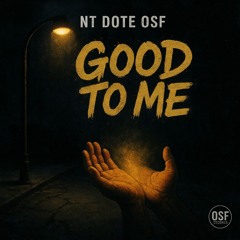 Nt Dote Osf - Good To Me.wav