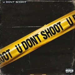 U DONT SHOOT |PRODBYKROLL|
