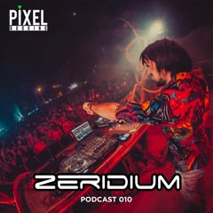 Zeridium - Podcast 010 (Summer Edition) @Pixel Booking