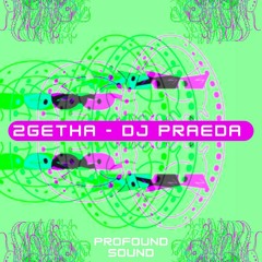 DJ Praeda - 2GETHA (Free Download) [PFS20]
