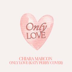 Chiara Marcon - Only Love (Katy Perry Acoustic Cover)