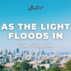 Liam MacLean - As The Light Floods In