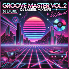 Groove Master vol.2 ( Dj Laurel Mixtape )