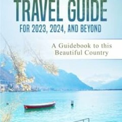 🍓read (PDF) Switzerland Travel Guide for 2023 2024 and Beyond A Guidebook to this  🍓