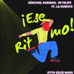 Sánchez, Karman, De Felipe Ft La Huesito - Ese Ritmo (Otto Solís Mash)Free download