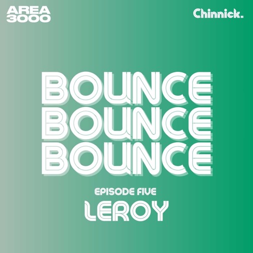 BounceBounceBounce #5 - LEROY Guest Mix