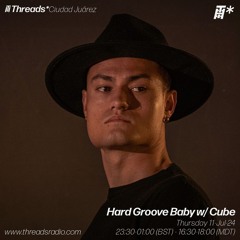 Hard Groove Baby w/ Cube (*Ciudad Juarez) - 11-Jul-24